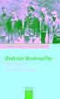 Dietrich Bonhoeffer. Der Weg in den Widerstand