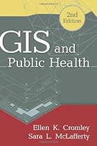 GIS and Public Health, 2nd Edition GIS and Public Health, 2nd Edition