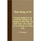 Click here to buy MOTOR BOATING FOR ALL - A PRACTICAL HANDBOOK ON THE CONSTRUCTION, EQUIPMENT, AND NAVIGATION OF MOTOR BOATS AND SMALL... by  A. H. LINDLEY-JONES.