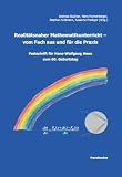 Realit&auml;tsnaher Mathematikunterricht ? vom Fach aus und f&uuml;r die Praxis: Festschrift f&uuml;r Hans-Wolfgang Henn zum 60 - Geburtstag - 