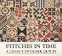 Stitches in Time: A Legacy of Ozark Quilts