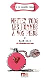 Mettez tous les hommes � vos pieds