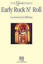 The Lyric Library: Early Rock 'N' Roll: Complete Lyrics for 200 Songs The Lyric Library: Early Rock 'N' Roll: Complete Lyrics for 200 Songs