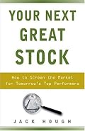 Your Next Great Stock: How to Screen the Market for Tomorrow's Top Performers