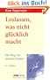 Loslassen, was nicht gl�cklich macht. Der Weg zur inneren Freiheit.
