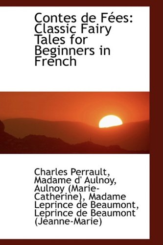 Contes de Fées: Classic Fairy Tales for Beginners in French (French Edition)