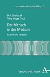 Produkt-Bild: Der Mensch in der Medizin: Kulturen und Konzepte (Lebenswissenschaften im Dialog)