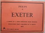 Peeps at Exeter : a series of 6 views reprinted from original engravings first published by H. Besley, 1853