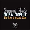 True Audiophile: Best of Groove Note