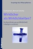 Produkt-Bild: Wirklicher als Wirklichkeiten? Zur Konstituierung von Wirklichkeit in Religion und Kunst