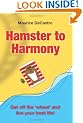 Hamster to Harmony: Get Off the Wheel and Live Your Best Life!