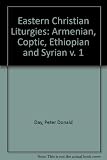 Eastern Christian liturgies : the Armenian, Coptic, Ethiopian and Syrian rites [in English translation]: Eucharistic rites