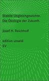 Stabile Ungleichgewichte: Die &Ouml;kologie der Zukunft (edition unseld) - Josef H. Reichholf