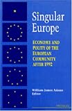 Singular Europe: Economy and Polity of the European Community after 1992