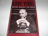 Gore Vidal : writer against the grain