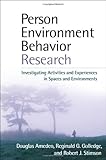 Person-environment-behavior research : investigating activities and experiences in spaces and environments