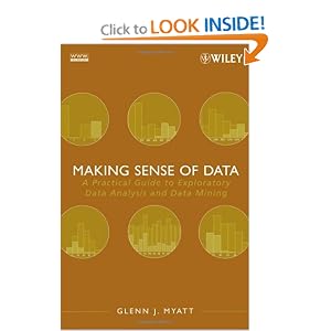 Making Sense of Data: A Practical Guide to Exploratory Data Analysis and Data Mining by Glenn J. Myatt