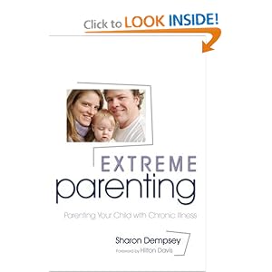 Click here to buy Extreme Parenting: Parenting Your Child with a Chronic Illness by Sharon Dempsey and Hilton Davis.