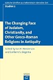 Studien zu den J&uuml;dischen Schriften aus hellenistisch-r&ouml;mischer Zeit (JSHRZ-St) - Forschungsbeitr&auml;ge zu den JSHRZ: The Changing Face of Judaism, .. - Greco-Roman Religions in Antiquity: BD 2 - Ian H. Henderson-Oegema, Ian H. Henderson- Oegema