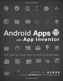 Android Apps with App Inventor: The Fast and Easy Way to Build Android Apps