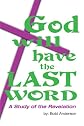 God Will Have The Last Word: A Study Of The Revelation