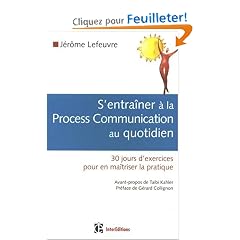S'entra�ner � la Process Com au quotidien : 30 Jours d'exercices pour en ma�triser la pratique
