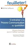 S'entra�ner � la Process Com au quotidien : 30 Jours d'exercices pour en ma�triser la pratique