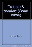 Trouble & comfort