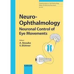 Neuro-Opthalmology: Neuronal Control of Eye Movements (Developments in Ophthalmology) by Andreas Straube and Ulrich Buttner