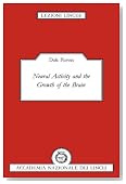 Neural Activity and the Growth of the Brain (Lezioni Lincee)