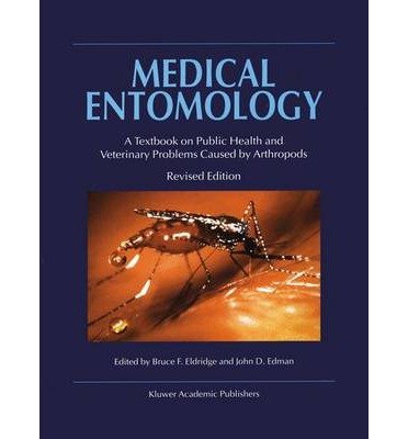 [ Medical Entomology: A Textbook on Public Health and Veterinary Problems Caused by Arthropods (Revised 2004) BY Eldridge, Bruce F. ( Author ) ] { Paperback } 2003