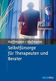 Selbstf&uuml;rsorge f&uuml;r Therapeuten und Berater - Nicolas Hoffmann, Birgit Hofmann