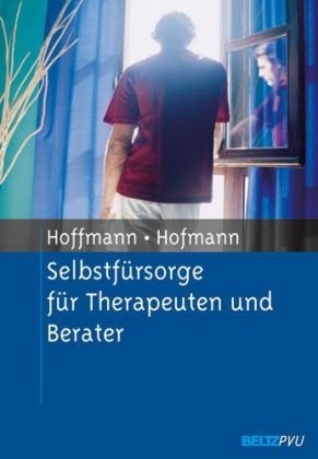 Selbstfürsorge für Therapeuten und Berater by Nicolas HoffmannBirgit Hofmann