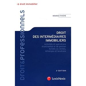 Droit des intermédiaires immobiliers. Activités et opérations d'entremise et de gestion. Achats ou ventes, échanges et locations.