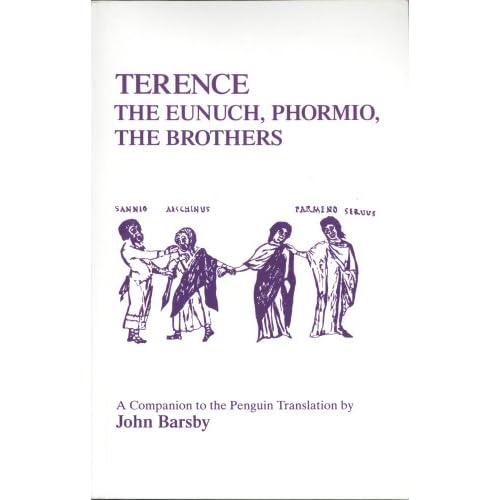 Terence: The Eunuch, Phormio, The Brothers: A Companion to the Penguin Translation (Classical Studies Series)