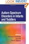 Autism Spectrum Disorders in Infants and Toddlers: Diagnosis, Assessment, and Treatment