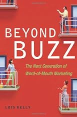 Beyond Buzz: The Next Generation of Word-of-mouth Marketing