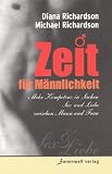 Produkt-Bild: Zeit f&uuml;r M&auml;nnlichkeit: Mehr Kompetenz in Sachen Sex und Liebe zwischen Mann und Frau