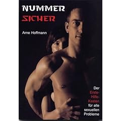 Nummer Sicher: Der Erste-Hilfe-Kasten f�r alle sexuellen Probleme � Der kleine Katastrophenschutz f�rs Bett