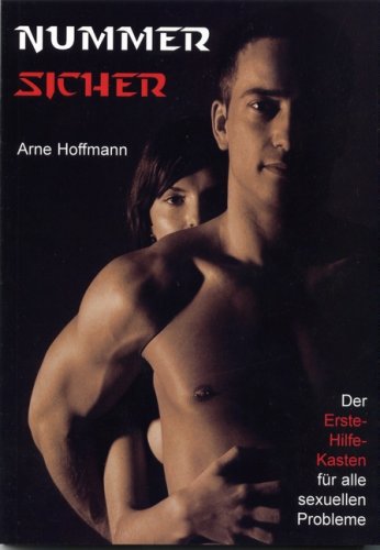 Nummer Sicher: Der Erste-Hilfe-Kasten für alle sexuellen Probleme  Der kleine Katastrophenschutz fürs Bett