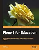 Plone 3 for education : break the webmaster bottleneck by empowering instructors and staff