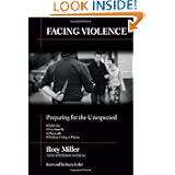 Facing Violence: Preparing for the Unexpected by Rory Miller and Barry Eisler