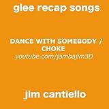 Dance With Somebody/Choke - Glee Recap Song [Explicit]