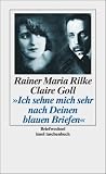 &raquo;Ich sehne mich sehr nach Deinen blauen Briefen&laquo;: Briefwechsel (insel taschenbuch) - Claire Goll, Rainer Maria Rilke