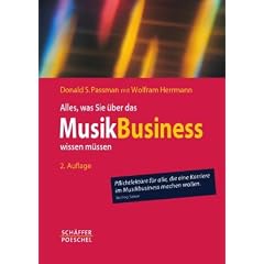 Alles, was Sie �ber das Musikbusiness wissen m�ssen: Erfolgreich verhandeln, Vertr�ge gestalten, Auftritte organisieren, Finanzen managen