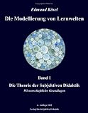 Produkt-Bild: Die Modellierung von Lernwelten, Band I: Die Theorie der Subjektiven Didaktik