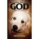 Becoming Your Dog's God