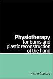 Physiotherapy for Burns and Plastic Reconstruction of the Hand