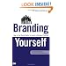 Branding Yourself: How to Use Social Media to Invent or Reinvent Yourself (Que Biz-Tech)
