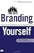 Branding Yourself: How to Use Social Media to Invent or Reinvent Yourself (Que Biz-Tech)